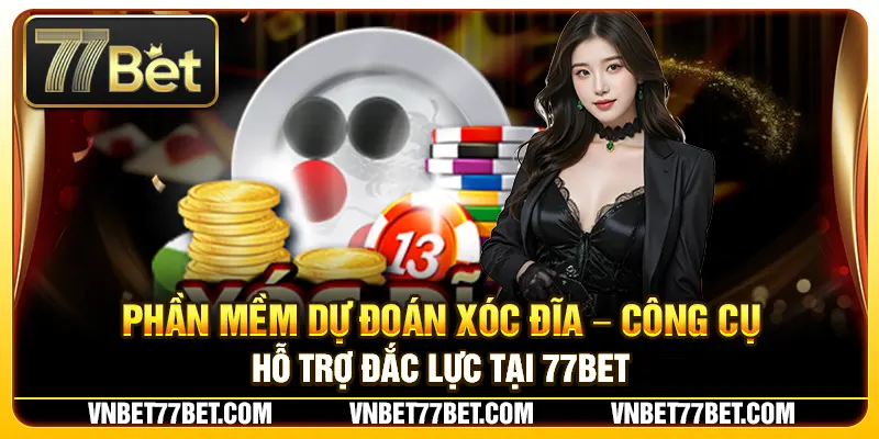 Phần Mềm Dự Đoán Xóc Đĩa – Công Cụ Hỗ Trợ Đắc Lực Tại 77Bet