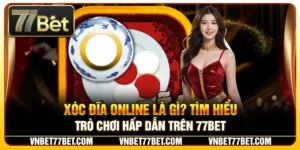 Xóc Đĩa Online Là Gì? Tìm Hiểu Trò Chơi Hấp Dẫn Trên 77Bet