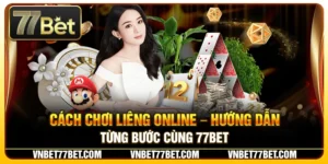 Cách Chơi Liêng Online – Hướng Dẫn Từng Bước Cùng 77Bet
