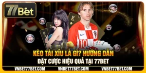 Kèo Tài Xỉu Là Gì? Hướng Dẫn Đặt Cược Hiệu Quả Tại 77Bet