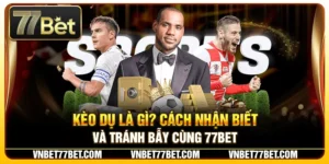 Kèo Dụ Là Gì? Cách Nhận Biết Và Tránh Bẫy Cùng 77Bet