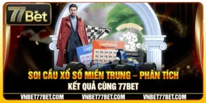 Soi Cầu Xổ Số Miền Trung – Phân Tích Kết Quả Cùng 77Bet