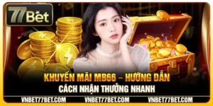 Khuyến Mãi MB66 – Hướng Dẫn Cách Nhận Thưởng Nhanh