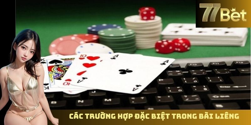 Cách Chơi Liêng Online – Hướng Dẫn Từng Bước Cùng 77BET Các trường hợp đặc biệt trong bài Liêng