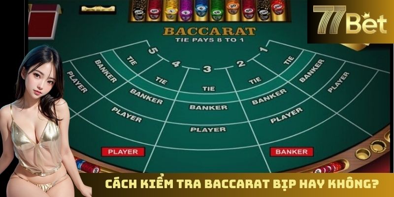 Baccarat Có Bịp Không? Sự Thật Về Trò Chơi Tại 77BET Cách kiểm tra baccarat bịp hay không