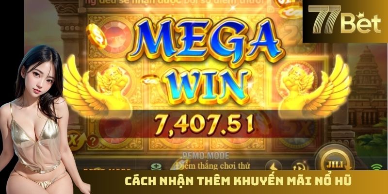 Khuyến Mãi Nổ Hũ 77Bet – Cơ Hội Nhận Thưởng Lớn Mỗi Ngày Cách nhận thêm khuyến mãi nổ hũ