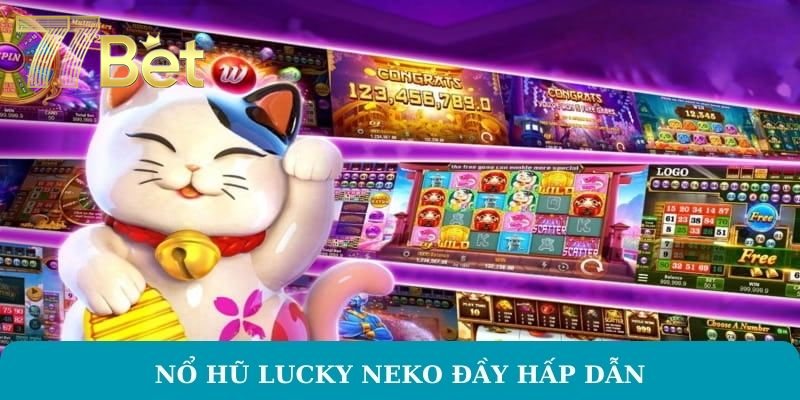 Game Nổ Hũ Tặng Tiền Khởi Nghiệp Tại Sân Chơi 77BET Nổ hũ Lucky Neko đầy hấp dẫn