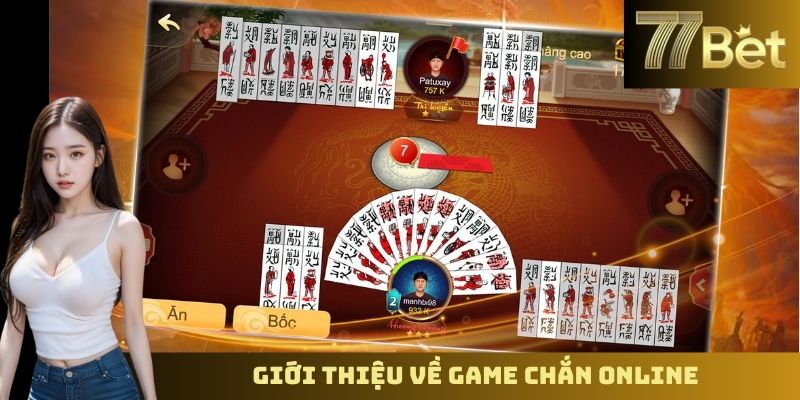 Chắn Online – Thử Thách Trí Tuệ Cùng Bạn Bè Trên 77BET Giới thiệu về game chắn online