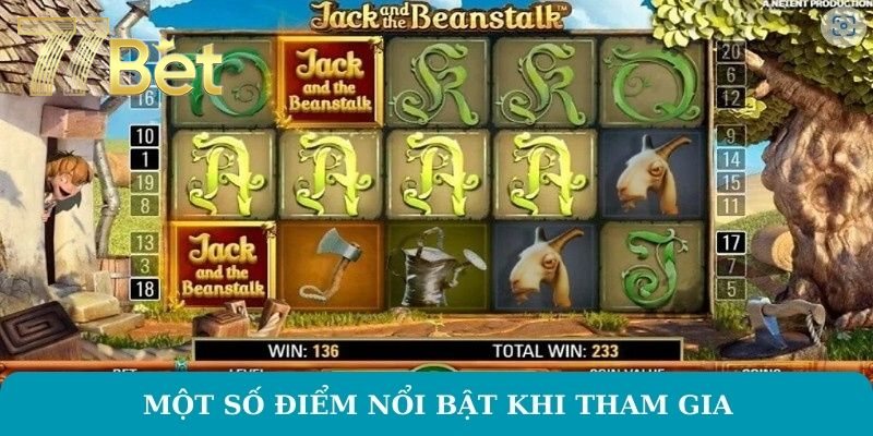 Jack And The Beanstalk – Game Slot Thú Vị Trên 77Bet Một số điểm nổi bật khi tham gia