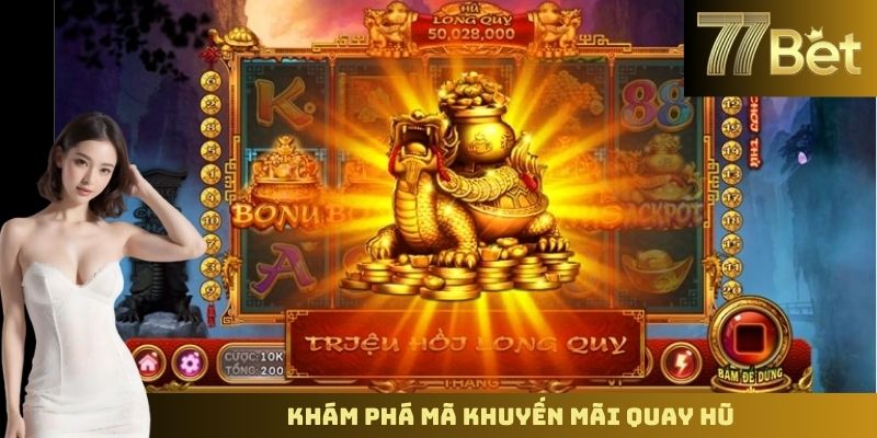 Khuyến Mãi Nổ Hũ 77Bet – Cơ Hội Nhận Thưởng Lớn Mỗi Ngày Khám phá mã khuyến mãi quay hũ