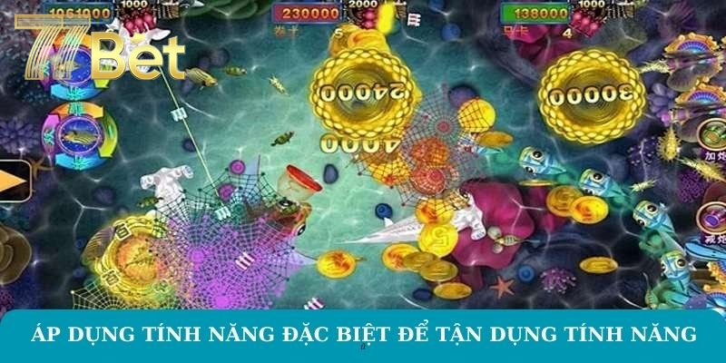 Mẹo Bắn Cá Online Tại 77Bet – Nâng Cao Kỹ Năng Chơi Áp dụng tính năng đặc biệt để tận dụng tính năng