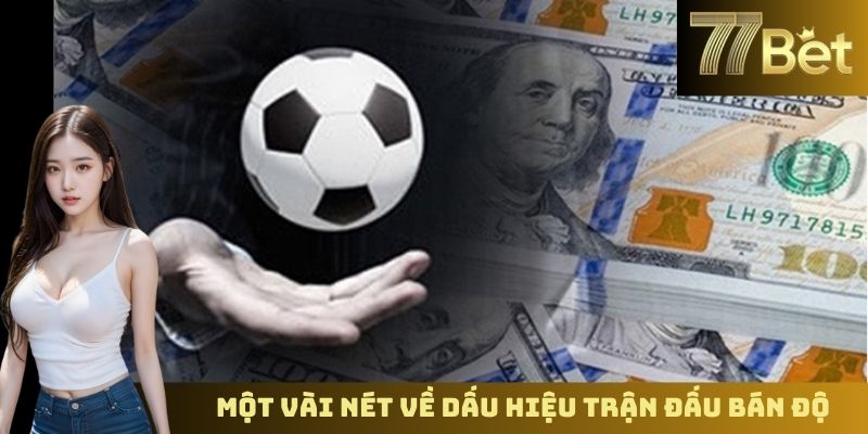 Dấu Hiệu Trận Đấu Bán Độ – Nhận Biết Và Phòng Tránh Với 77BET Một vài nét về dấu hiệu trận đấu bán độ