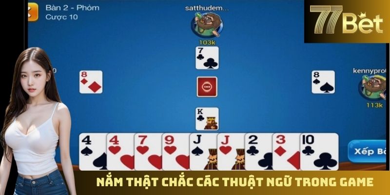Cách Chơi Bài Phỏm Trực Tuyến – Hướng Dẫn Chi Tiết Trên 77Bet Nắm thật chắc các thuật ngữ trong game