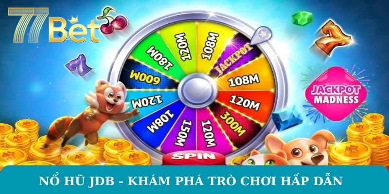 Nổ Hũ JDB – Thử Vận May Với Game Slot Tại 77BET Nổ hũ JDB - Khám phá trò chơi hấp dẫn