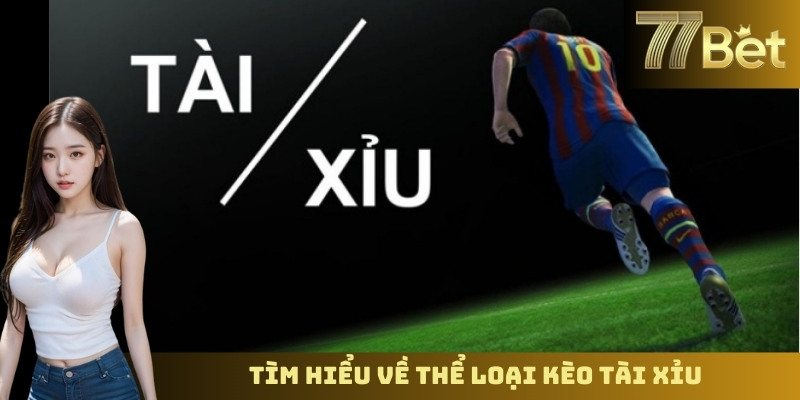 Tìm hiểu về thể loại kèo tài xỉu