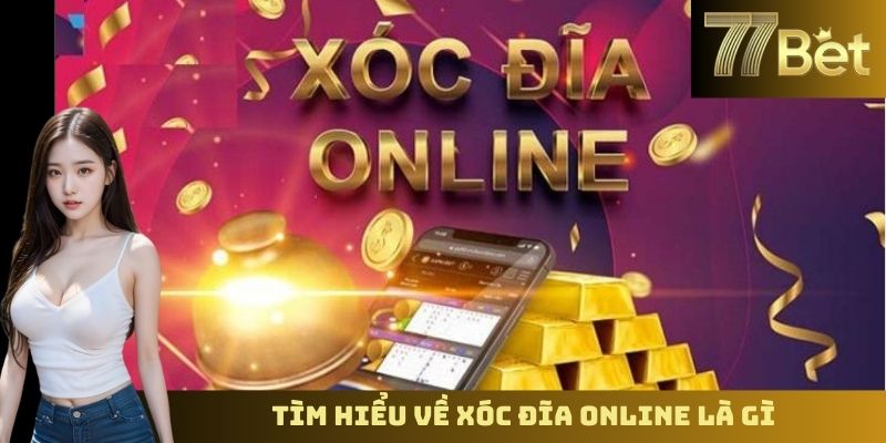 Xóc Đĩa Online Là Gì? Tìm Hiểu Trò Chơi Hấp Dẫn Trên 77BET Tìm hiểu về Xóc đĩa online là gì