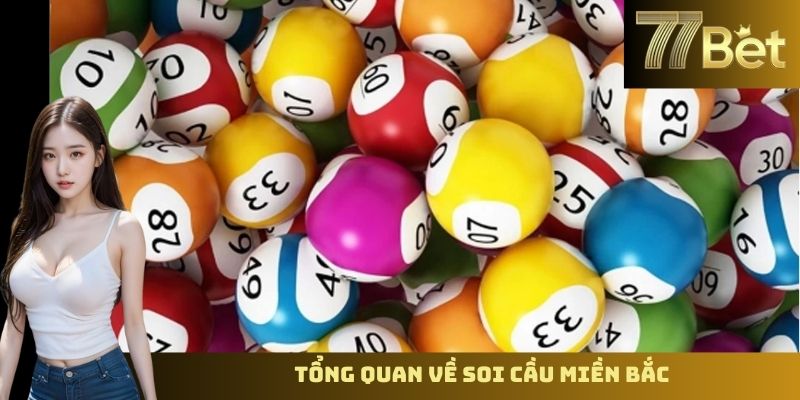 Soi Cầu Miền Bắc – Chiến Lược Dự Đoán Hiệu Quả Tại 77BET Tổng quan về soi cầu miền bắc