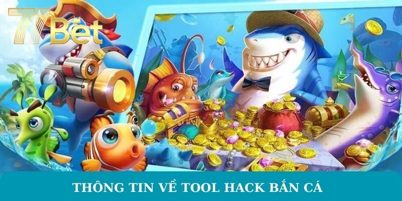 Tool Hack Bắn Cá - Chiến Thuật Chơi Game Đỉnh Nhất Tại 77BET Thông tin về tool hack bắn cá